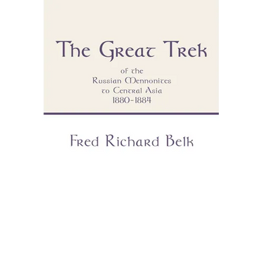 The Great Trek of the Russian Mennonites to Central Asia 1880-1884