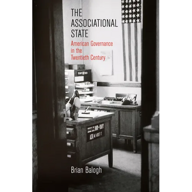 The Associational State: American Governance in the Twentieth Century