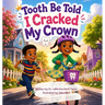 Tooth Be Told, I Cracked My Crown