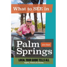What to See in Palm Springs, Local Tour Guide Tells All: Sights, History & Stories