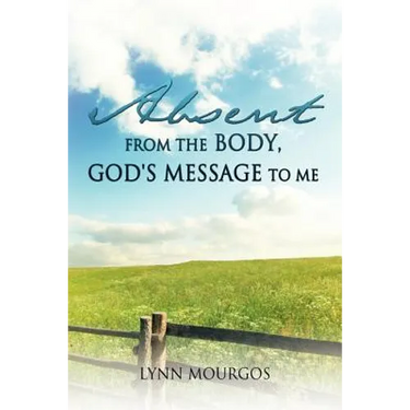 Absent From The Body, God's Message To Me