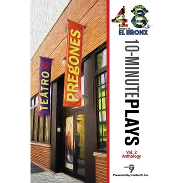 48Hours in...(TM) El Bronx Volume 2: An Anthology of 10-Minute Plays