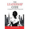 The Leadership Code: A Woman's Guide to Success