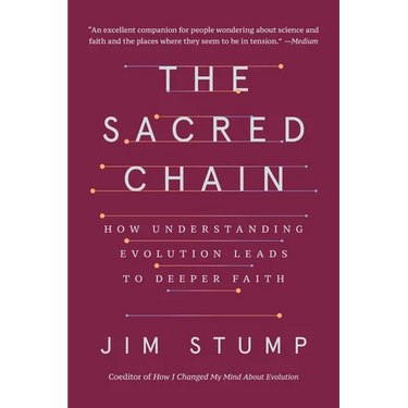 The Sacred Chain: How Understanding Evolution Leads to Deeper Faith