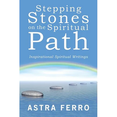 Stepping Stones on the Spiritual Path: Inspirational Spiritual Writings