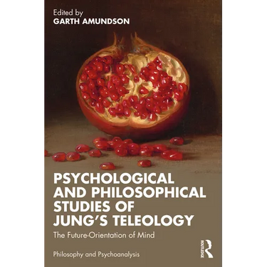 Psychological and Philosophical Studies of Jung's Teleology: The Future-Orientation of Mind