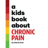 A Kids Book About Chronic Pain