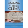 Making The Bible Clear: How Anyone Can Understand God's Word