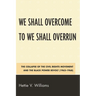 We Shall Overcome to We Shall Overrun: The Collapse of the Civil Rights Movement and the Black Power Revolt (1962-1968)