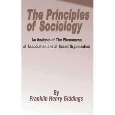 Principles of Sociology: An Analysis of the Phenomena of Association and of Social Organization, The
