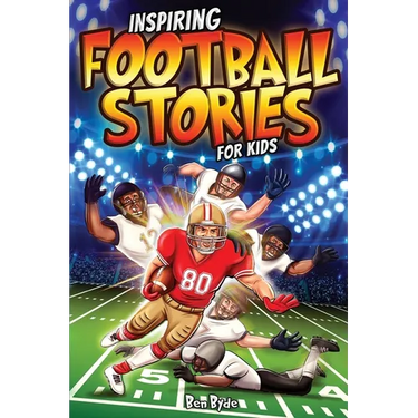 Inspiring Football Stories for Kids: 14 Incredible Tales of Triumph with Lessons in Courage & Mental Toughness for Young Sports Athletes
