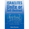 ISRAELITES Unite or Self-Destruct: (How Jewish civil wars resulted in Temple Destructions)