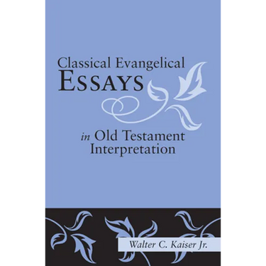 Classical Evangelical Essays in Old Testament Interpretation