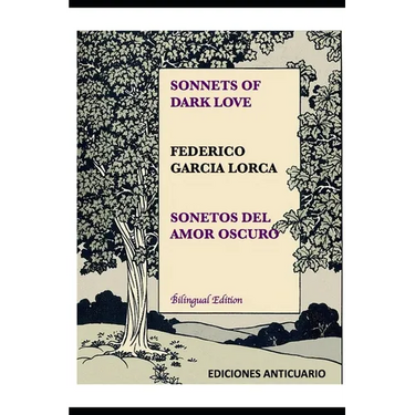 Sonnets of Dark Love by Federico Garcia Lorca: Sonetos del Amor Oscuro