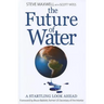 The Future of Water: A Startling Look Ahead
