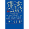 A Military History of the Western World, Vol. III: From the American Civil War to the End of World War II