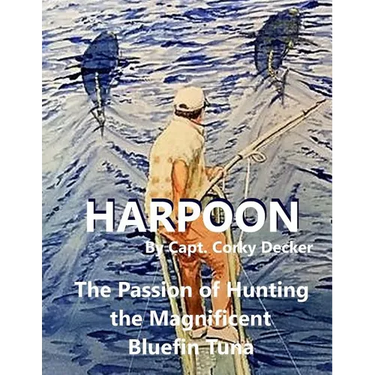 Harpoon: The Passion of Hunting the Magnificent Bluefin Tuna