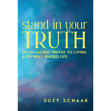 Stand In Your Truth: Seven Sacred Truths to Living a Divinely Guided Life