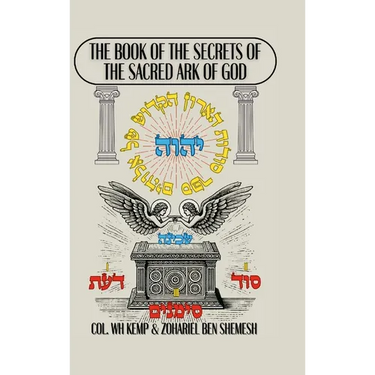 Sefer Sodot HaAron HaKadosh Shel Elohim: The Book of the Secrets of the Sacred Ark of God