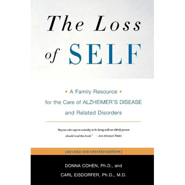 The Loss of Self: A Family Resource for the Care of Alzheimer's Disease and Related Disorders