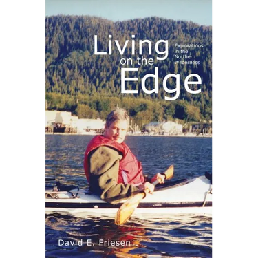 Living on the Edge: Explorations in the Northern Wilderness