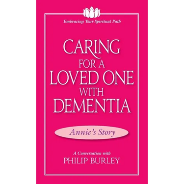 Caring for a Loved One with Dementia: A Conversation with Philip Burley