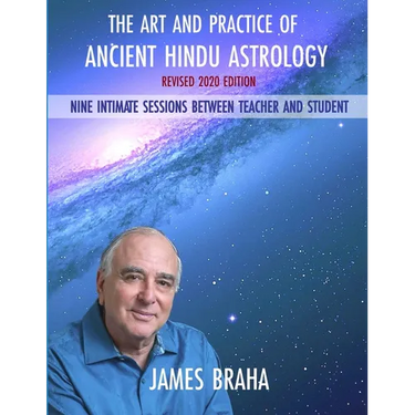 Art and Practice of Ancient Hindu Astrology: Nine Intimate Sessions Between Teacher and Student