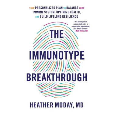 The Immunotype Breakthrough: Your Personalized Plan to Balance Your Immune System, Optimize Health, and Build Lifelong Resilience