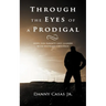 Through the Eyes of a Prodigal: Hope for Parents and Leaders with Wayward Children