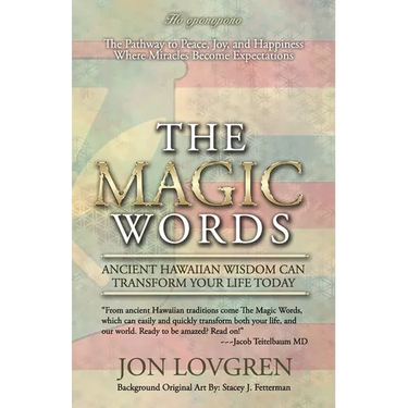 The Magic Words: Your Pathway to Peace, Joy, and Happiness, Where Miracles Become Expectations