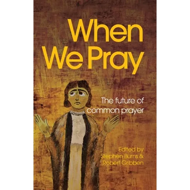When We Pray: The Future of Common Prayer
