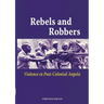 Rebels and Robbers. Violence in Post-colonial Angola