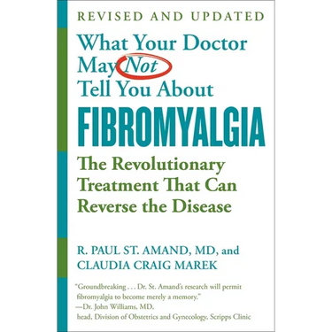 What Your Doctor May Not Tell You about (Tm): Fibromyalgia: The Revolutionary Treatment That Can Reverse the Disease
