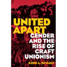United Apart: Gender and the Rise of Craft Unionism