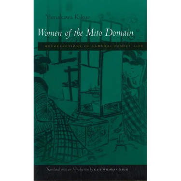 Women of the Mito Domain: Recollections of Samurai Family Life