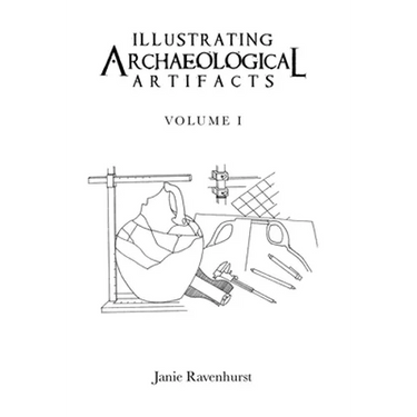 Illustrating Archaeological Artifacts: Volume 1