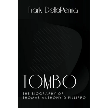 Tombo, The Biography of Thomas Anthony DiFillippo