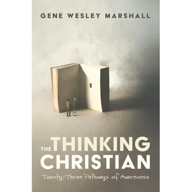 The Thinking Christian: Twenty-Three Pathways of Awareness