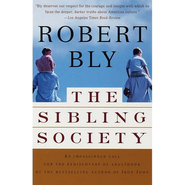 The Sibling Society: An Impassioned Call for the Rediscovery of Adulthood