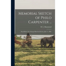 Memorial Sketch of Philo Carpenter ...: Read Before the Chicago Historical Society, July 17, 1888.