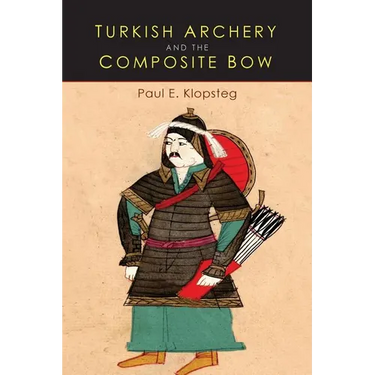 Turkish Archery and the Composite Bow: A Review of an Old Chapter in the Chronicles of Archery and a Modern Interpretation