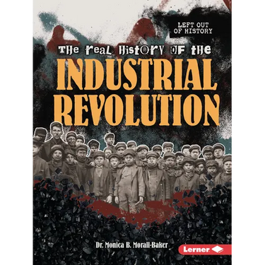 The Real History of the Industrial Revolution
