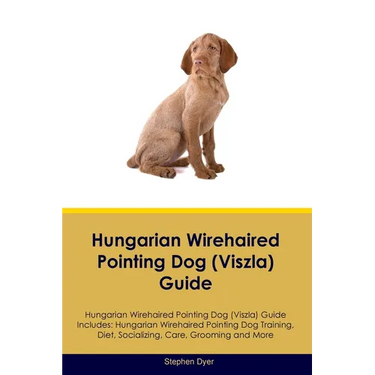 Hungarian Wirehaired Pointing Dog (Viszla) Guide Hungarian Wirehaired Pointing Dog (Viszla) Guide Includes: Hungarian Wirehaired Pointing Dog (Viszla)
