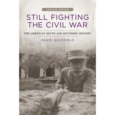 Still Fighting the Civil War: The American South and Southern History