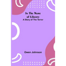 In the Name of Liberty; A Story of the Terror
