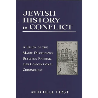 Jewish History in Conflict: A Study of the Major Discrepancy between Rabbinic and Conventional Chronology