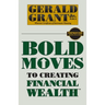 Bold Moves to Creating Financial Wealth