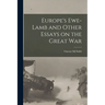 Europe's Ewe-lamb and Other Essays on the Great War