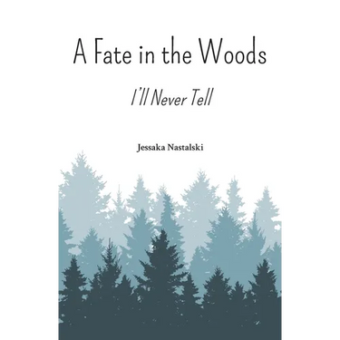 A Fate in the Woods: I'll Never Tell