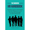 The Modern HR Handbook: An Easy, Quick, and Handy Human Resource Guide for Any HR Manager or HR Professional